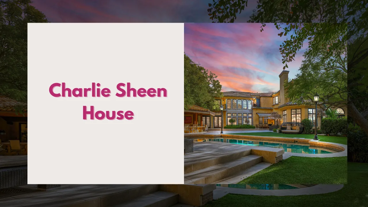 Charlie Sheen House: A Complete Look at His Mansion & Where He Lives