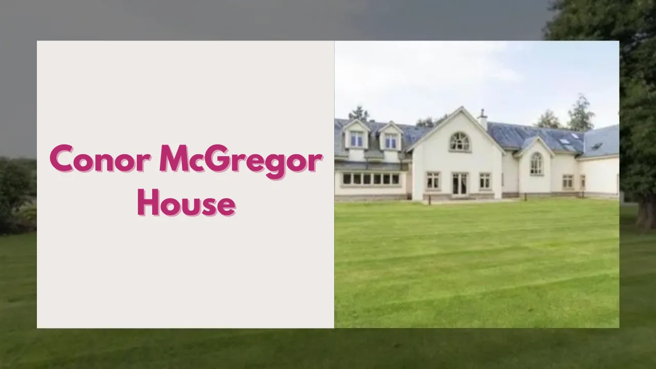 Inside Conor McGregor’s Houses: Where Does the MMA Star Really Live?