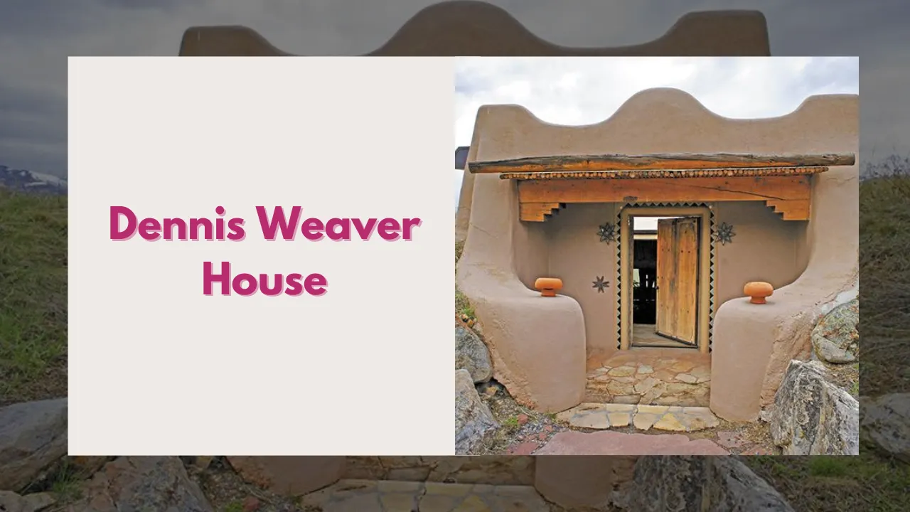 Dennis Weaver House: A Unique Eco-Friendly Home with a Powerful Story