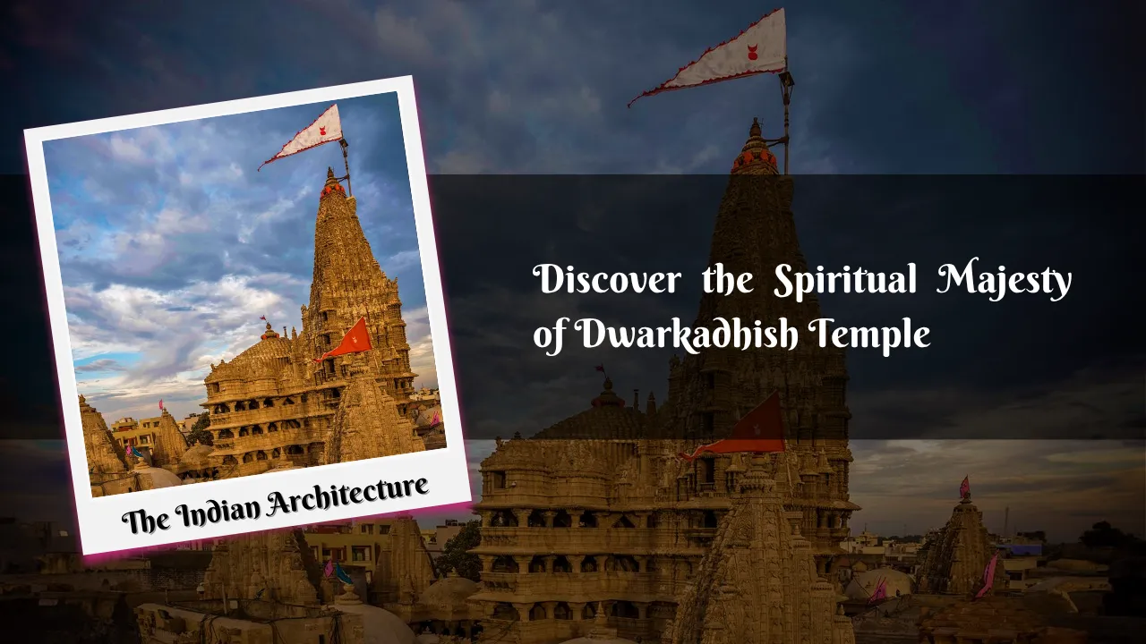 Discover the Spiritual Majesty of Dwarkadhish Temple