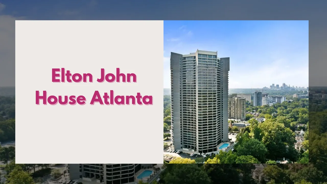Elton John House Atlanta: Inside His Iconic Atlanta Condo