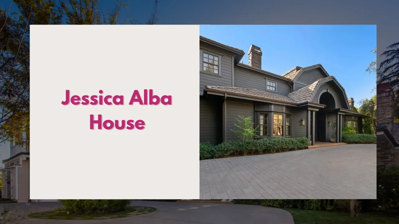 Jessica Alba House: A Complete Look at Her Home and Where She Lives