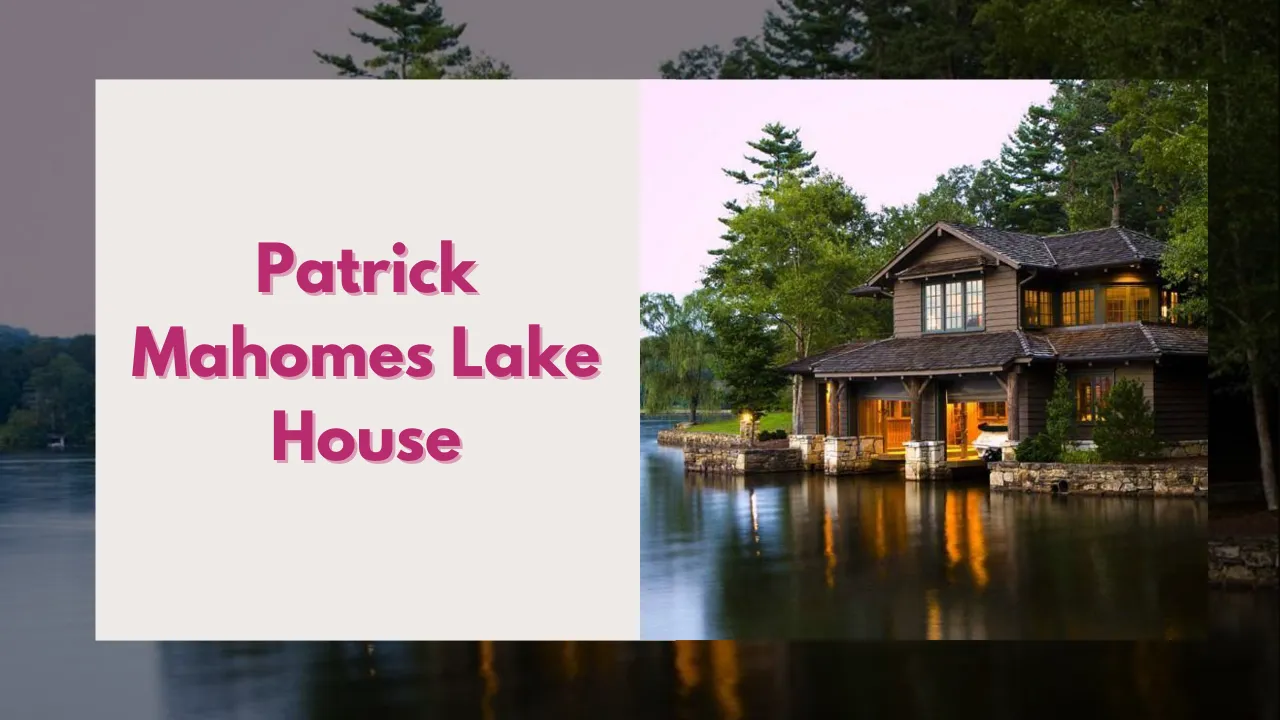 Patrick Mahomes Lake House and Where the NFL Star Really Lives