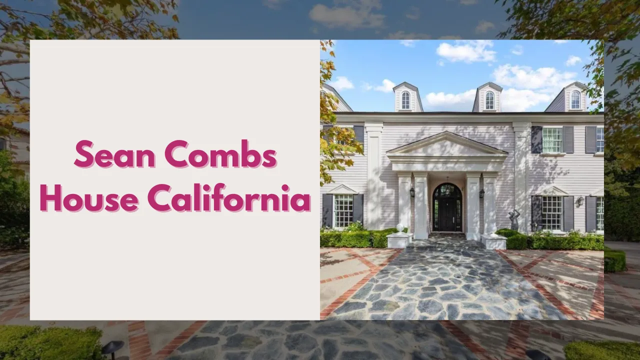 Sean Combs House Los Angeles: Inside His California Mansion