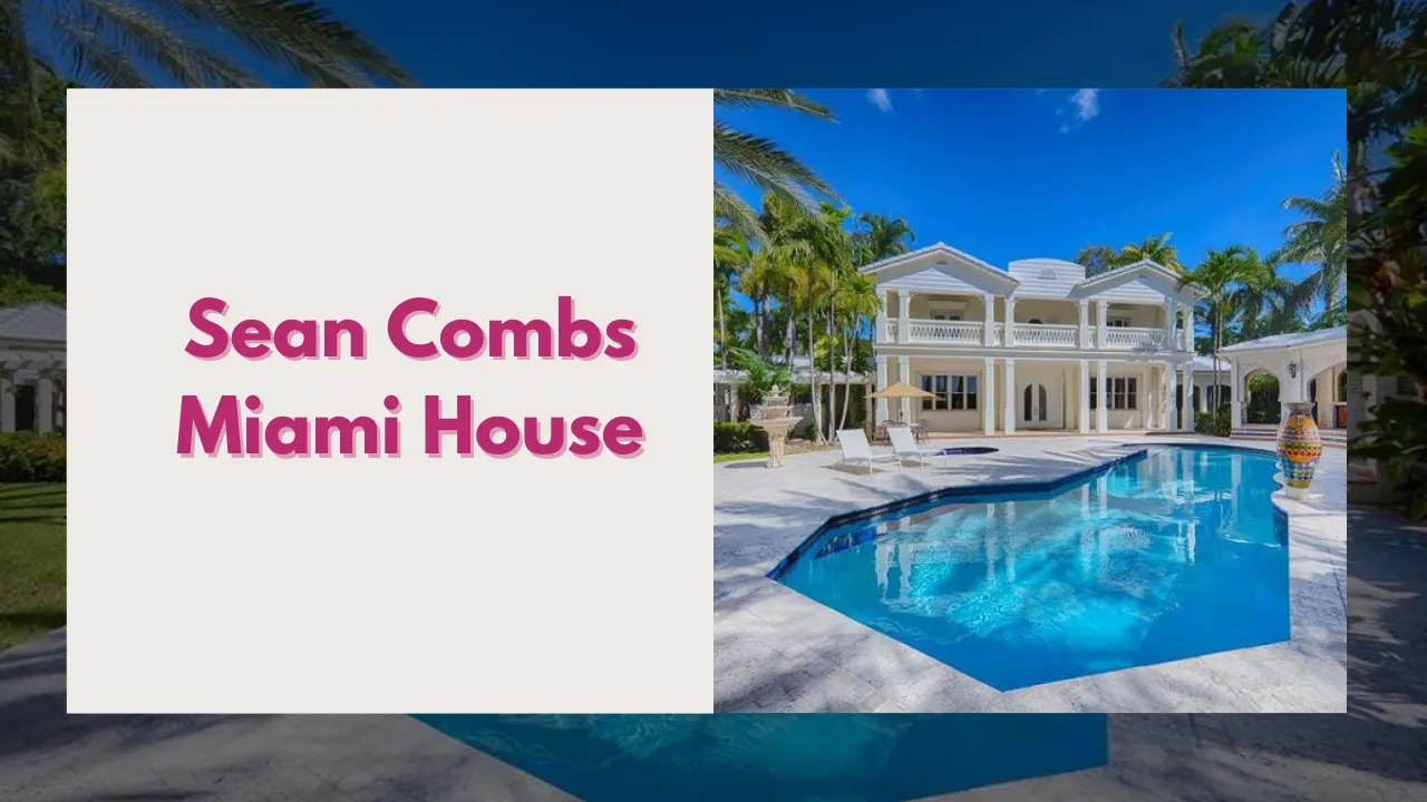 Sean Combs Miami House: A Look Inside Diddy’s Star Island Estate