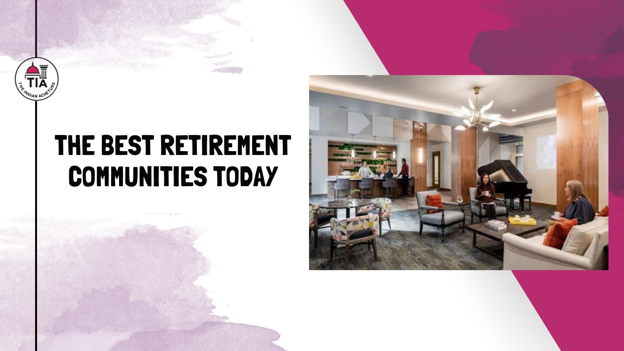 Creating Vibrant and Connected Spaces: The Best Retirement Communities Today