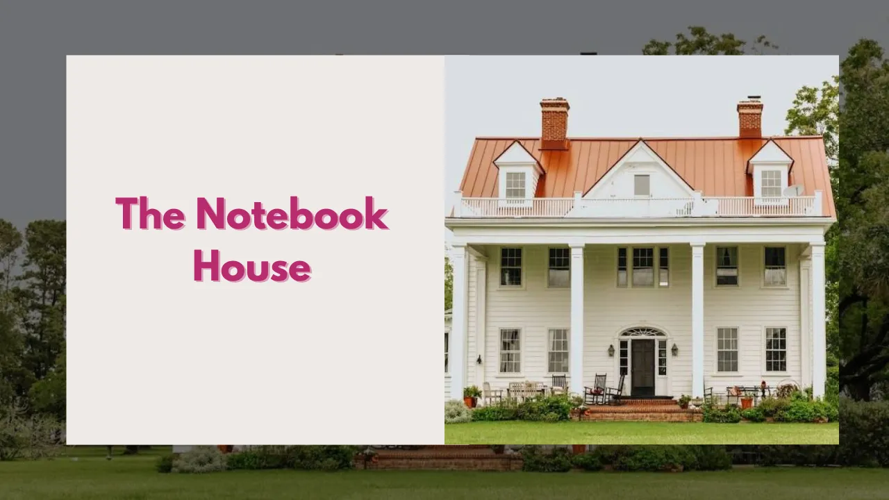The Notebook House