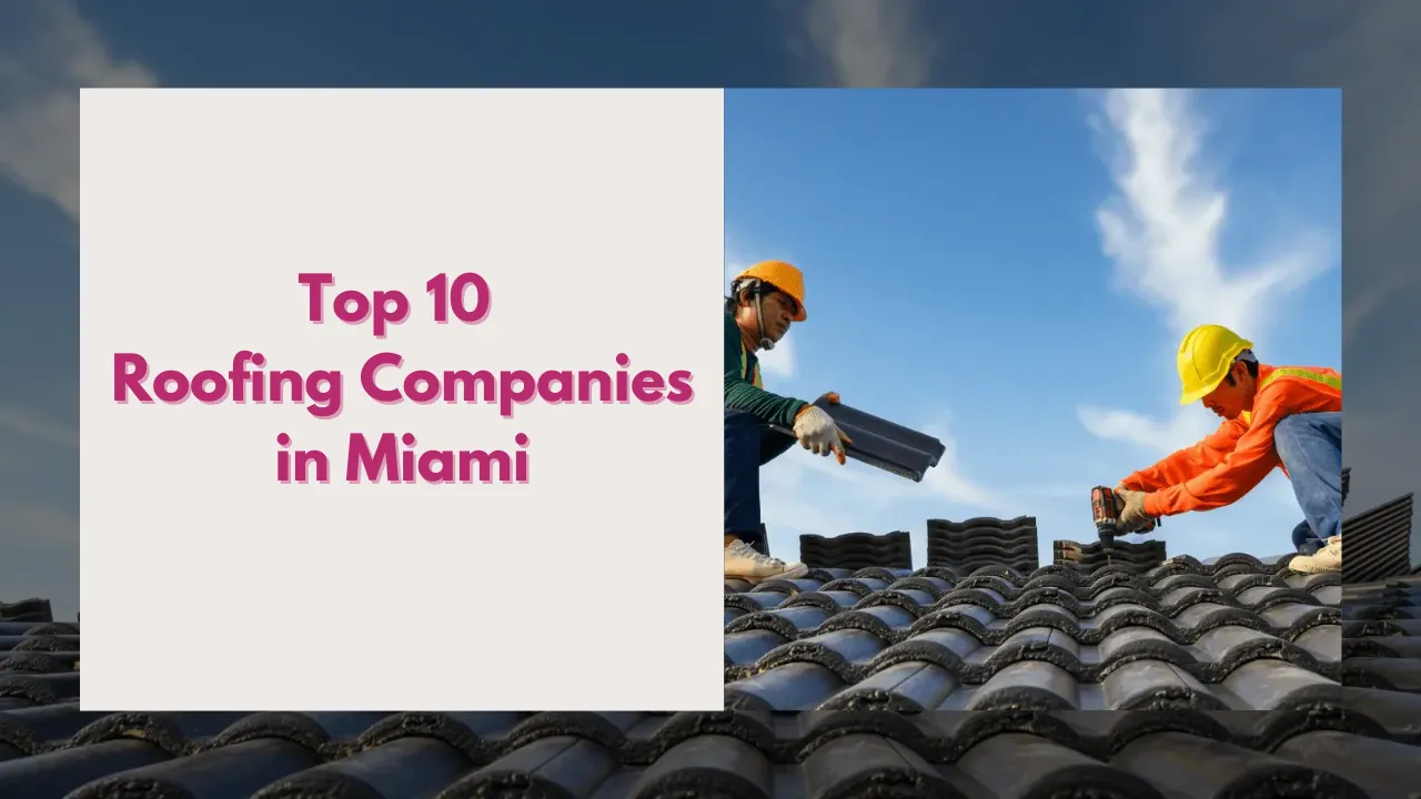 Top 10 Best Roofing Companies in Miami, Florida