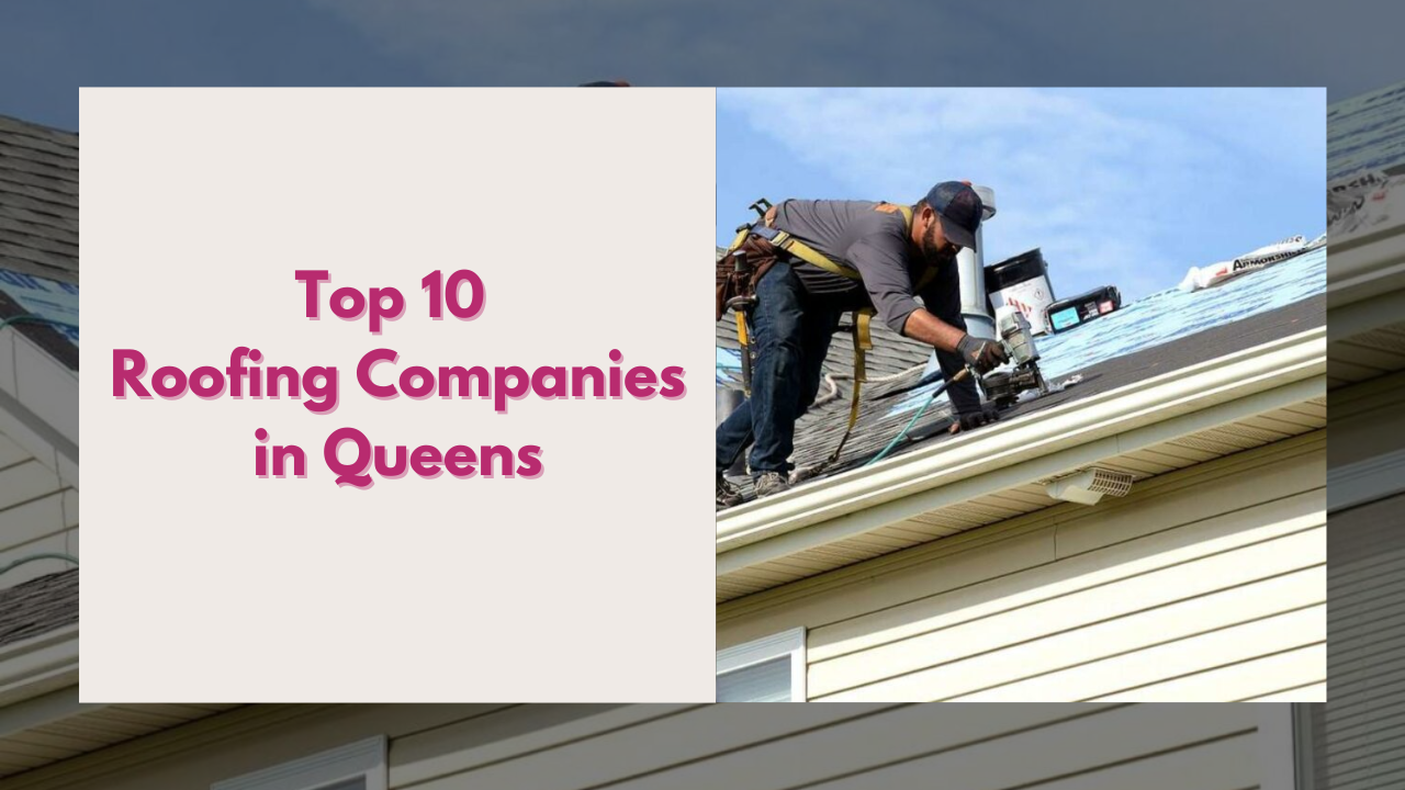 Top 10 Roofing Companies in Queens, NY – Locations, Ratings & Honest Pros and Cons