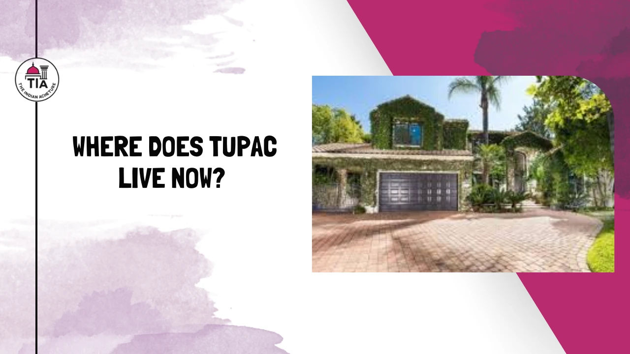 Where Does Tupac Live? 2pac House and Net Worth Story