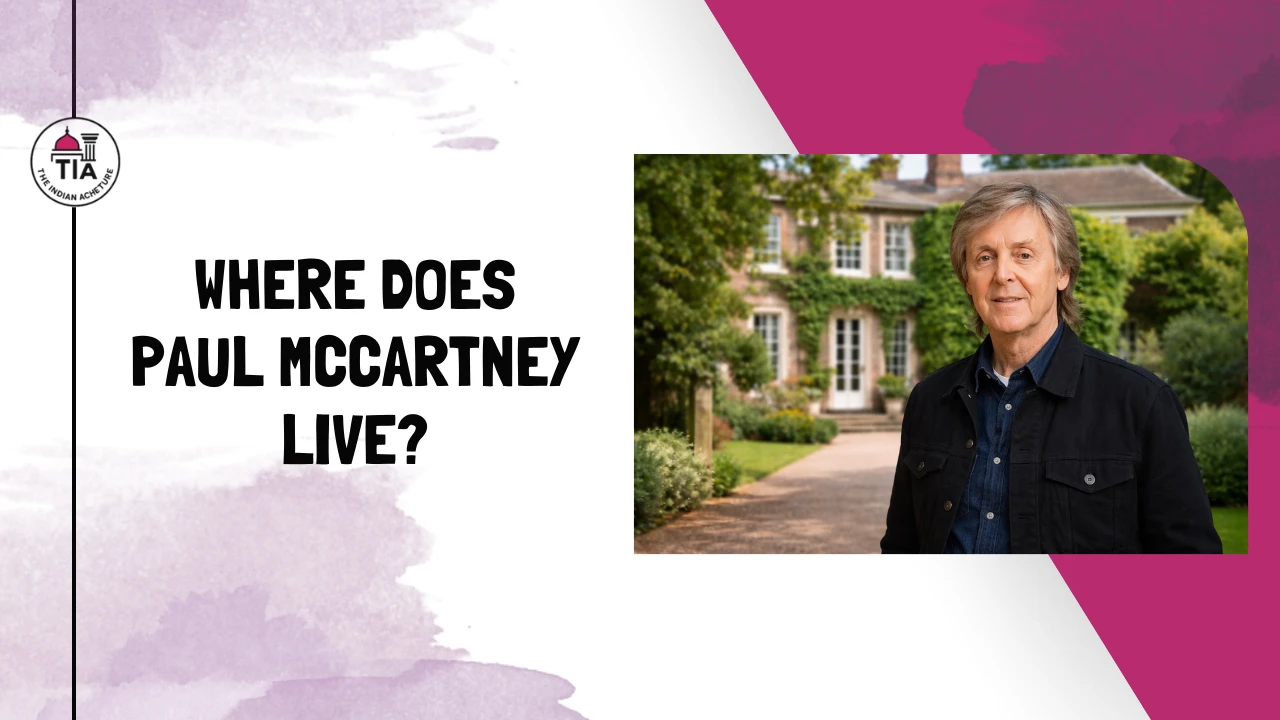 Where Does Paul McCartney Live? Houses, Net Worth & Homes